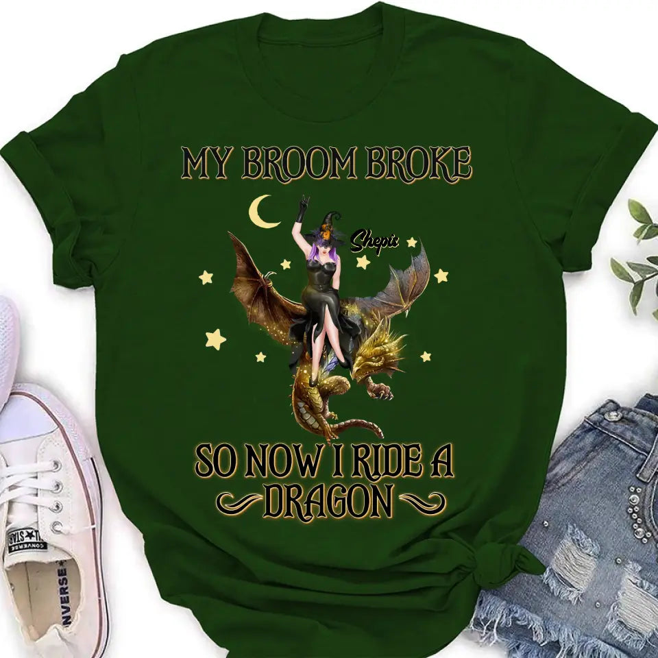 Personalized Witch Dragon T-Shirt/Long Sleeve/Sweatshirt/Hoodie - My Broom Broke So Now I Ride A Dragon
