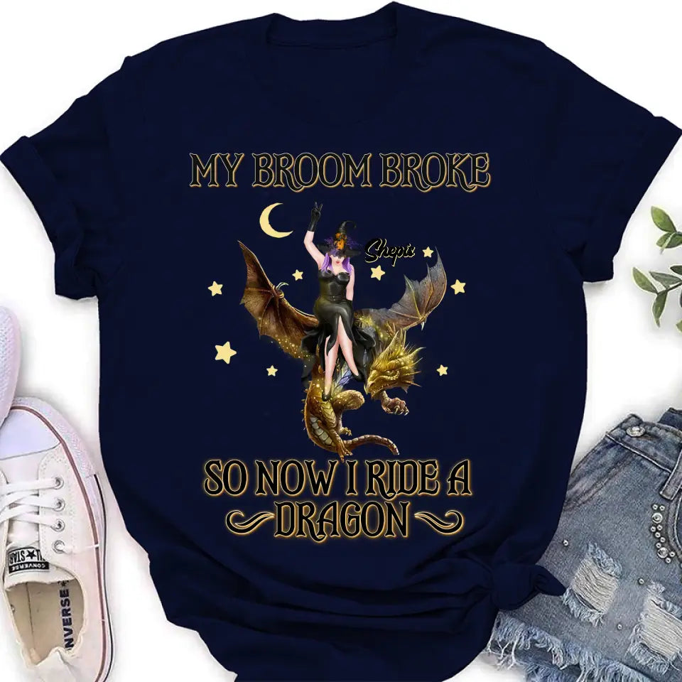 Personalized Witch Dragon T-Shirt/Long Sleeve/Sweatshirt/Hoodie - My Broom Broke So Now I Ride A Dragon