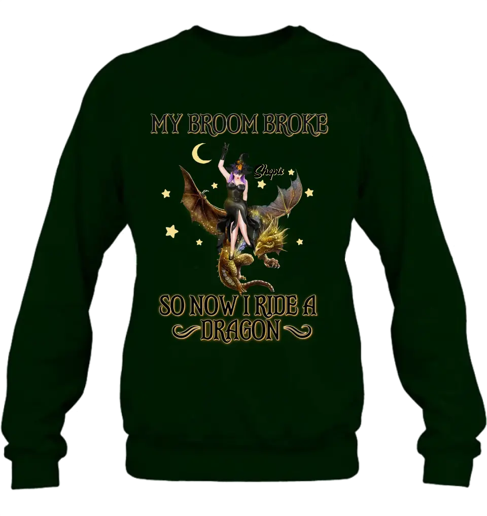 Personalized Witch Dragon T-Shirt/Long Sleeve/Sweatshirt/Hoodie - My Broom Broke So Now I Ride A Dragon