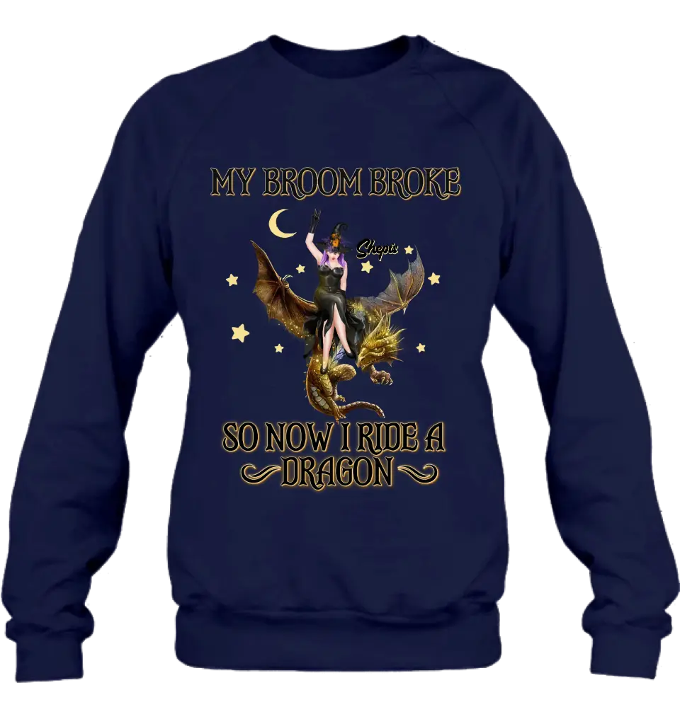Personalized Witch Dragon T-Shirt/Long Sleeve/Sweatshirt/Hoodie - My Broom Broke So Now I Ride A Dragon
