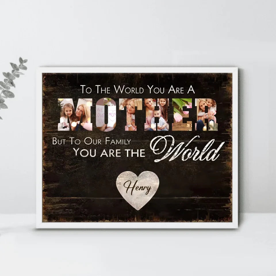 Personalized Mother Poster - Upload Photo - Gift Idea For Mother - To Our Family You Are The World