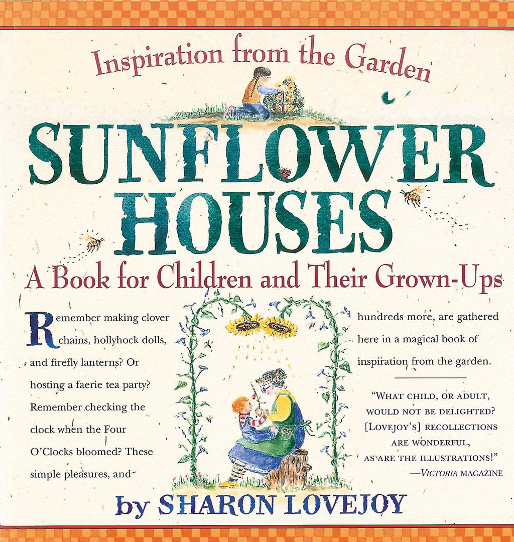 Sunflower Houses: Inspiration From the Garden--A Book for Ch