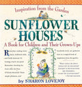 Sunflower Houses: Inspiration From the Garden--A Book for Ch