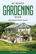 My Newest Gardening Book: Specialized in green-houses - Paperback